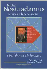 NOSTRADAMUS, DE MENS ACHTER DE MYTHE