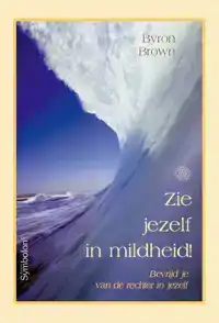 ZIE JEZELF IN MILDHEID!