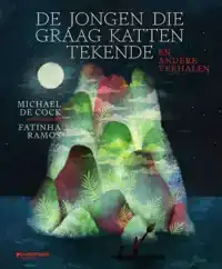 DE JONGEN DIE GRAAG KATTEN TEKENDE EN ANDERE VERHALEN