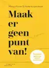 MAAK ER GEEN PUNT VAN!