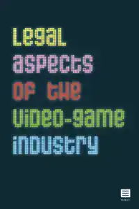 LEGAL ASPECTS OF THE VIDEO-GAME INDUSTRY