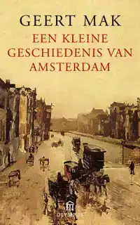 EEN KLEINE GESCHIEDENIS VAN AMSTERDAM