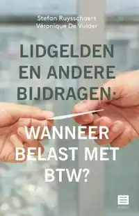 LIDGELDEN EN ANDERE BIJDRAGEN: WANNEER BELAST MET BTW?