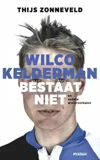 WILCO KELDERMAN BESTAAT NIET