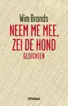NEEM ME MEE, ZEI DE HOND