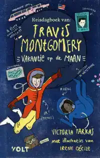 HET REISDAGBOEK VAN TRAVIS MONTGOMERY: VAKANTIE OP DE MAAN