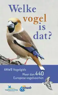 WELKE VOGEL IS DAT? ANWB VOGELGIDS