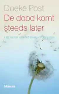 DE DOOD KOMT STEEDS LATER