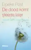 DE DOOD KOMT STEEDS LATER