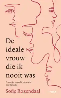 DE IDEALE VROUW DIE IK NOOIT WAS