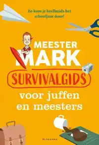 MEESTER MARK: SURVIVALGIDS VOOR JUFFEN EN MEESTERS