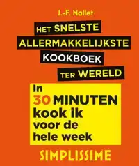 HET SNELSTE ALLERMAKKELIJKSTE KOOKBOEK TER WERELD