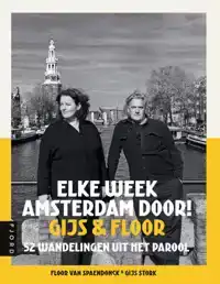 ELKE WEEK AMSTERDAM DOOR! GIJS & FLOOR