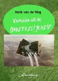 VERHALEN UIT DE ONWERKELIJKHEID