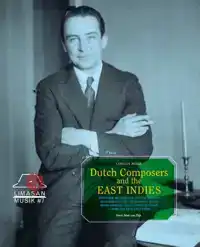 DUTCH COMPOSERS IN THE EAST INDIES