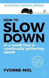 HOW TO SLOW DOWN IN A WORLD THAT IS CONTINUALLY GATHERING SP