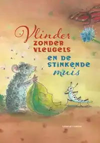 VLINDER ZONDER VLEUGELS EN DE STINKENDE MUIS