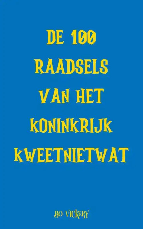 DE 100 RAADSELS VAN HET KONINKRIJK KWEETNIETWAT