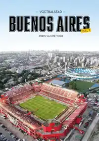 VOETBALSTAD BUENOS AIRES | DEEL 2