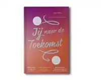 JIJ NAAR DE TOEKOMST