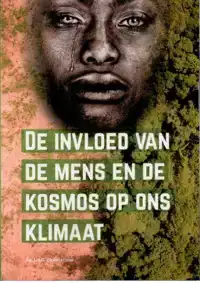 DE INVLOED VAN MENS EN KOSMOS OP ONS KLIMAAT