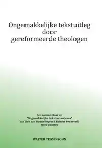 ONGEMAKKELIJKE TEKSTUITLEG DOOR GEREFORMEERDE THEOLOGEN