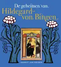 DE GEHEIMEN VAN HILDEGARD VON BINGEN