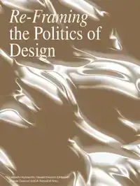 RE- FRAMING THE POLITICS OF DESIGN