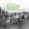 FOTO'S UIT HET GEHEUGEN VAN HAARLEM