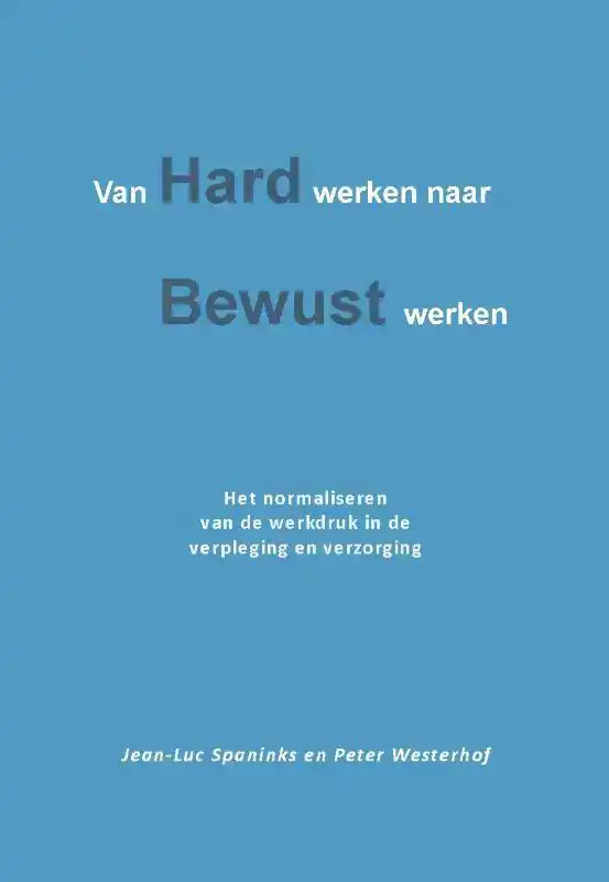 VAN HARD WERKEN NAAR BEWUST WERKEN