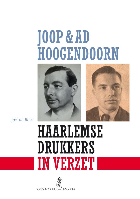 JOOP & AD HOOGENDOORN. HAARLEMSE DRUKKERS IN VERZET