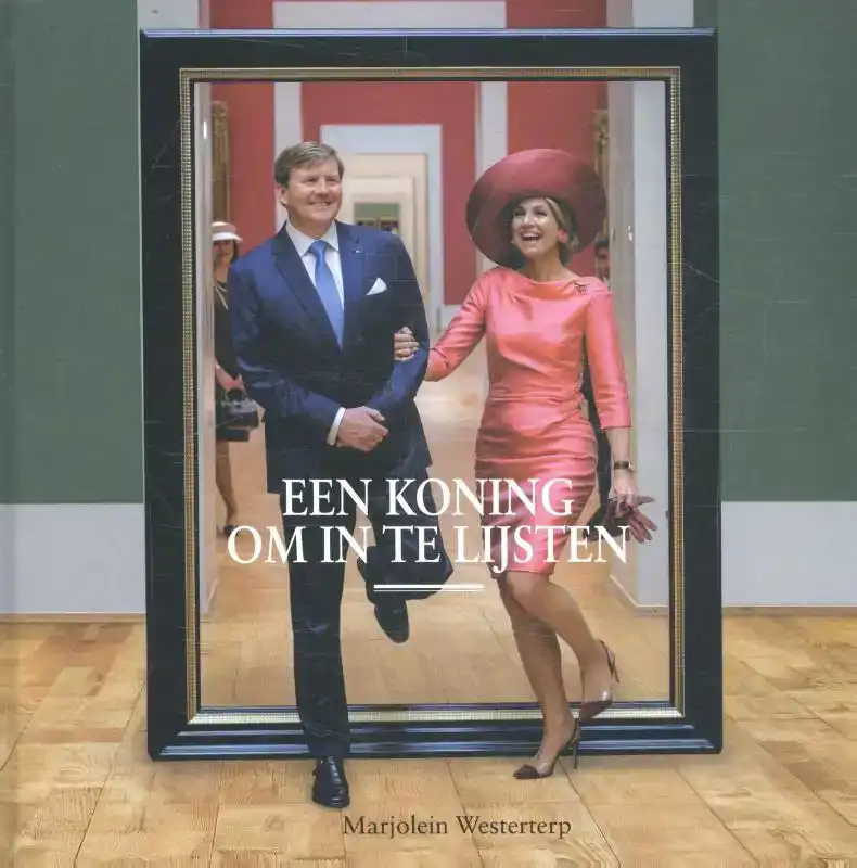 WILLEM ALEXANDER, EEN KONING OM IN TE LIJSTEN