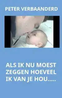 ALS IK NU MOEST ZEGGEN HOEVEEL IK VAN JE HOU....