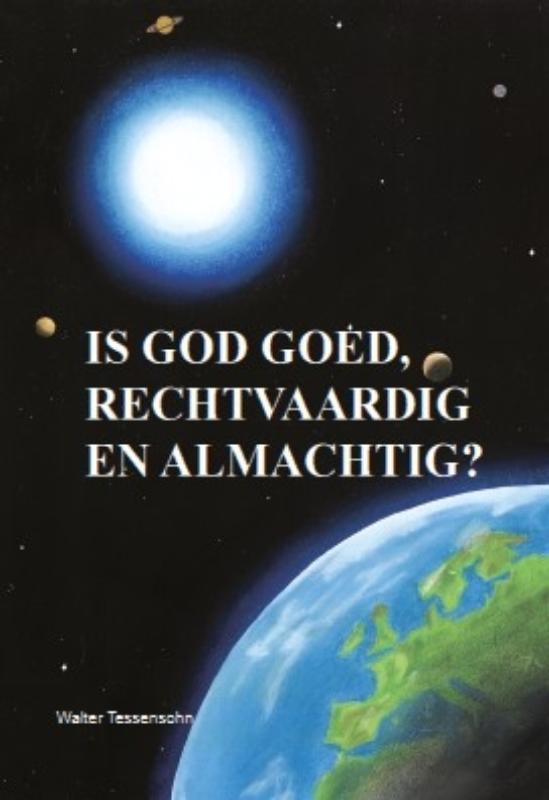 IS GOD GOED, RECHTVAARDIG EN ALMACHTIG