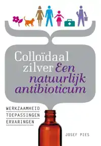 COLLOIDAAL ZILVER EEN NATUURLIJK ANTIBIOTICUM