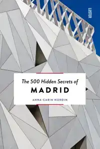 THE 500 HIDDEN SECRETS OF MADRID