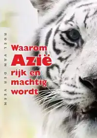 WAAROM AZIE RIJK EN MACHTIG WORDT / DRUK 1