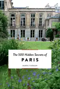 THE 500 HIDDEN SECRETS OF PARIS