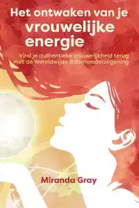 HET ONTWAKEN VAN JE VROUWELIJKE ENERGIE