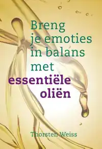 BRENG JE EMOTIES IN BALANS MET ESSENTIELE OLIEN