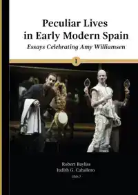 PECULIAR LIVES IN EARLY MODERN SPAIN