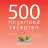 500 FINGERFOOD RECEPTEN