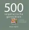 500 VEGETARISCHE GERECHTEN