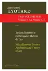 TEXTES DISPERSES I & II: ESTHETIQUES ET THEORIE DE L'ART & A