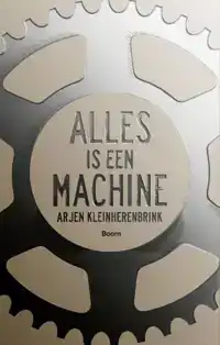 ALLES IS EEN MACHINE