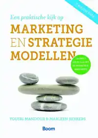 EEN PRAKTISCHE KIJK OP MARKETING- EN STRATEGIEMODELLEN