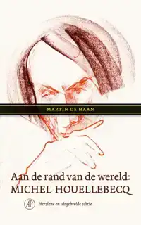 AAN DE RAND VAN DE WERELD: MICHEL HOUELLEBECQ