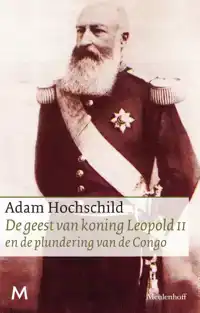 DE GEEST VAN KONING LEOPOLD II EN DE PLUNDERING VAN DE CONGO