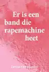 ER IS EEN BAND DIE RAPEMACHINE HEET