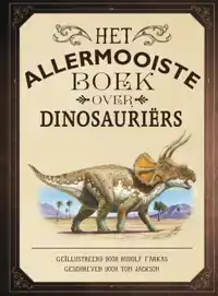 HET ALLERMOOISTE BOEK OVER DINOSAURIERS